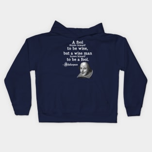 A Fool Thinks Himself To Be Wise Shakespeare Quote Kids Hoodie